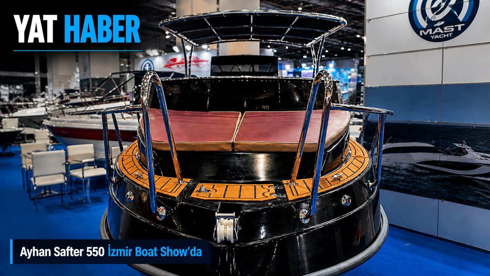 YAT HABER | Ayhan Safter 550 İzmir Boat Show’da Vitrine Çıktı
